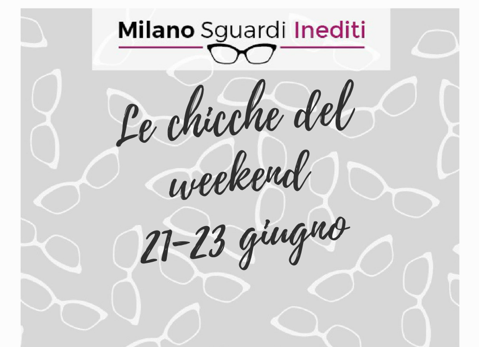 NOVE EVENTI DA NON PERDERE A MILANO DAL 21 AL 23 GIUGNO