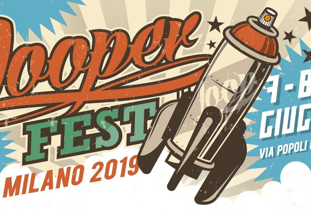 LOOPERFEST 7-9 GIUGNO: MILANO CAPITALE INTERNAZIONALE DELL’ARTE URBANA.